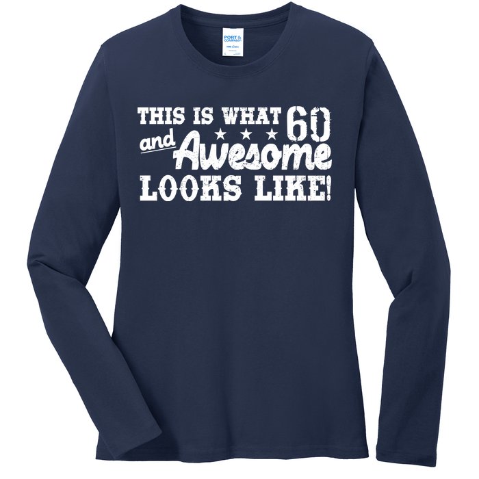 60th Birthday This Is What Awesome Looks Like  Ladies Long Sleeve Shirt