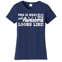 60th Birthday This Is What Awesome Looks Like  Women's T-Shirt