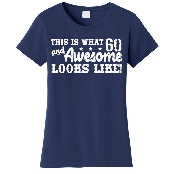 60th Birthday This Is What Awesome Looks Like  Women's T-Shirt