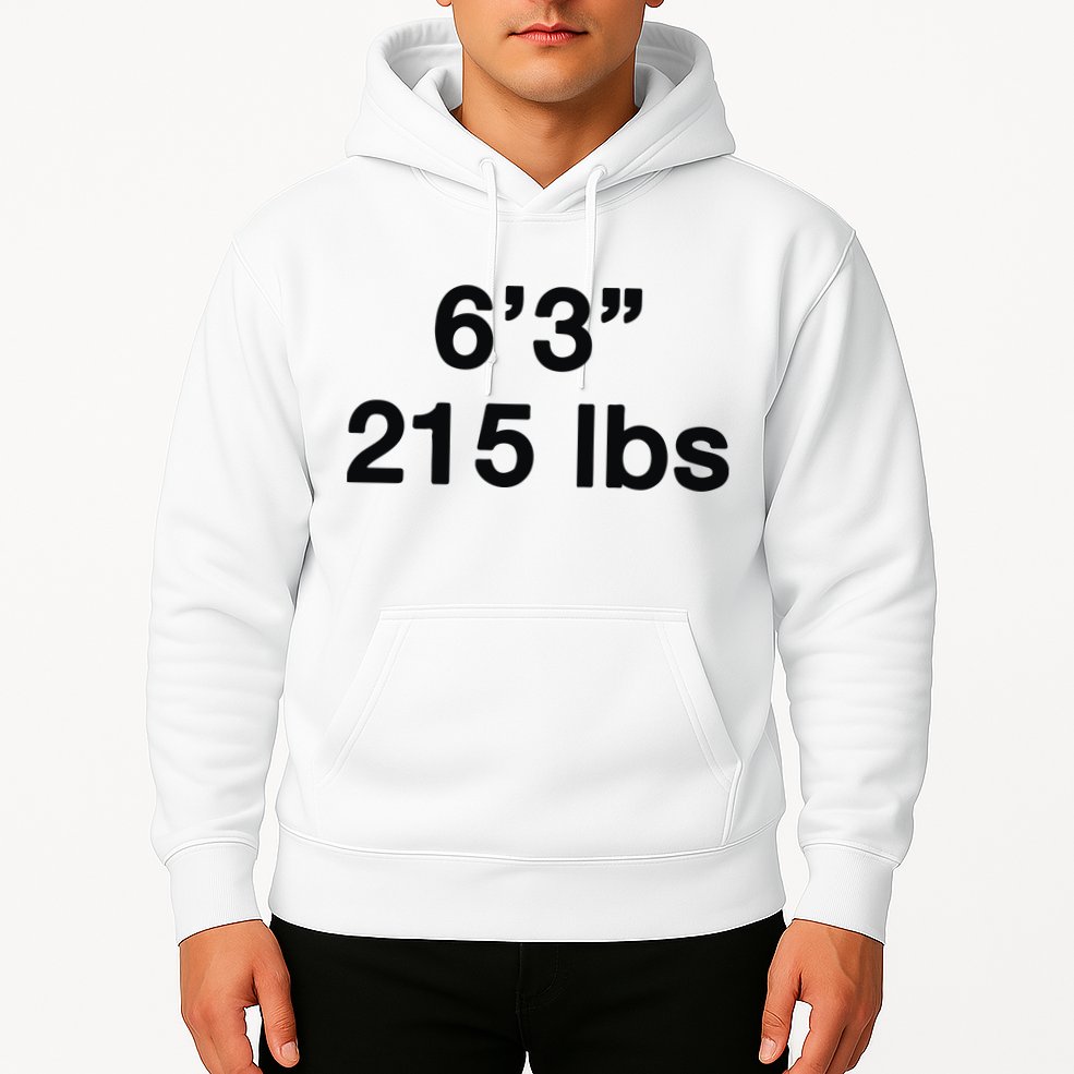 6’3 215 Lbs Hoodie