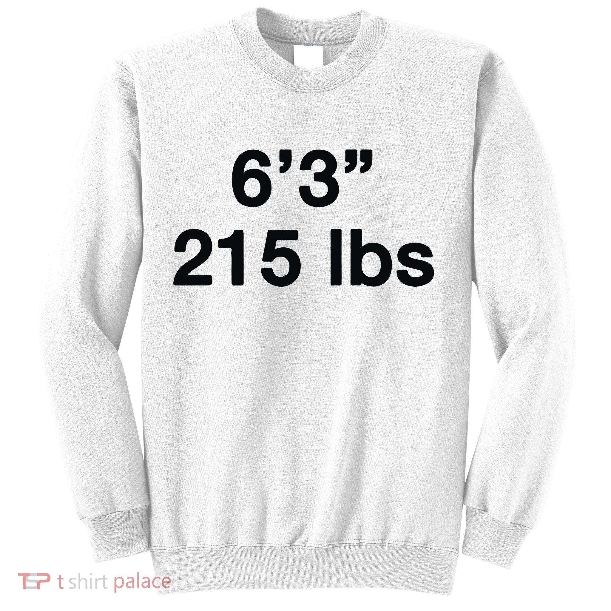 6’3 215 Lbs Sweatshirt