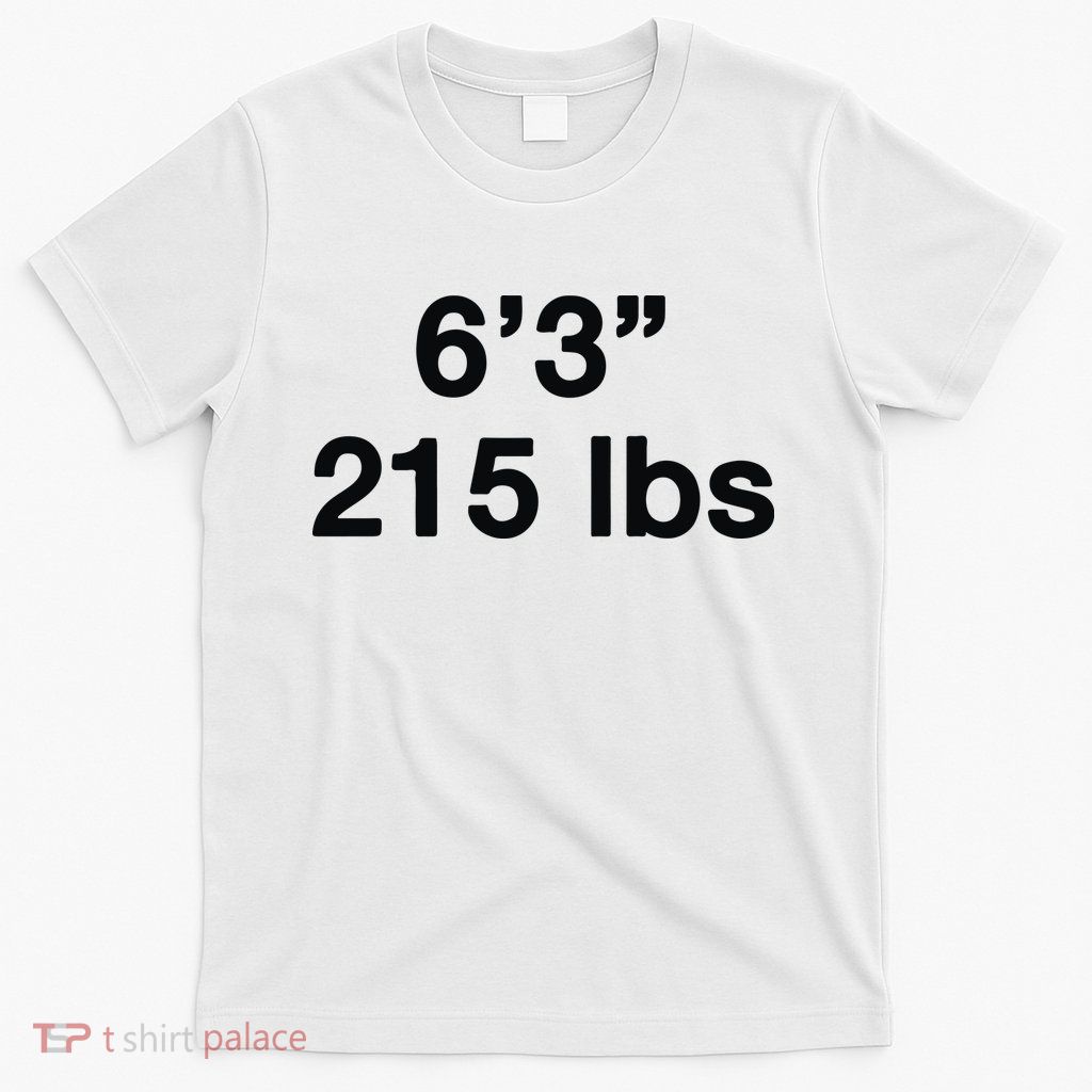 6’3 215 Lbs T-Shirt