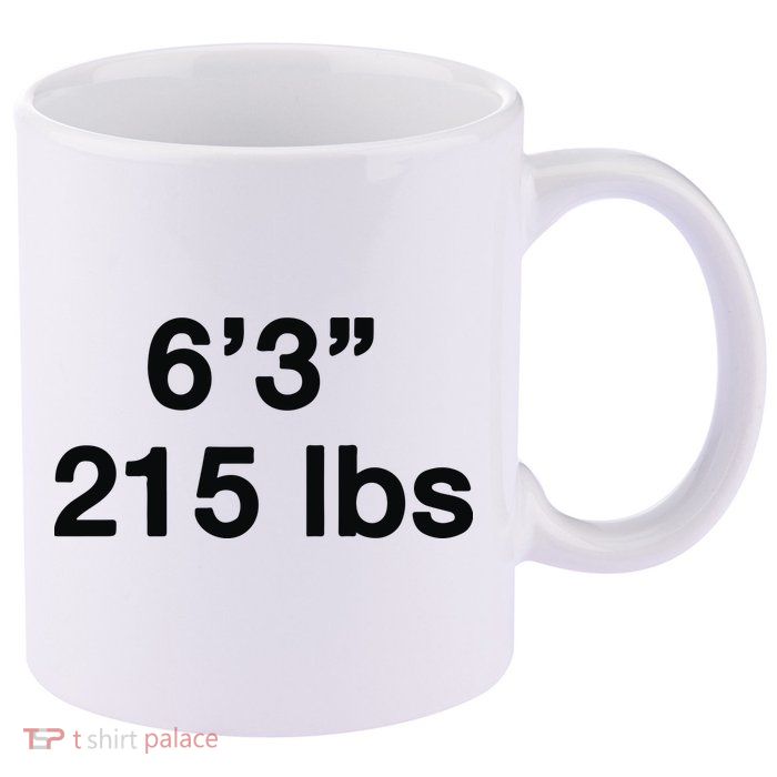 6’3 215 Lbs 11oz C Handle Ceramic Mug
