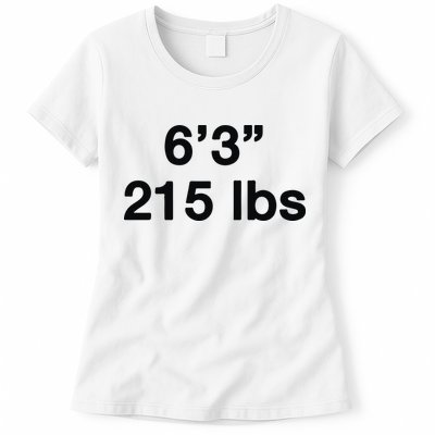 6’3 215 Lbs Womens T-Shirt