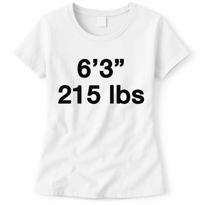 6’3 215 Lbs Womens T-Shirt