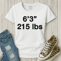 6’3 215 Lbs Womens T-Shirt