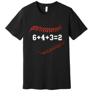 6 4 3=2 Double Play Baseball Player Gift Baseball Saying Premium T-Shirt