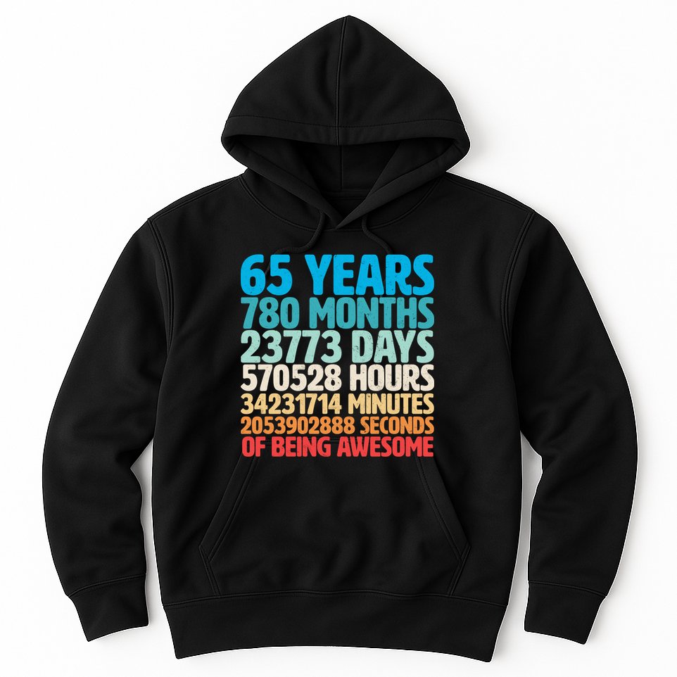 65 Years Of Being Awesome Birthday Time Breakdown Hoodie
