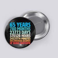 65 Years Of Being Awesome Birthday Time Breakdown Button