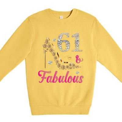 61 And Fabulous Funny 61st Birthday Cute Gift Beautiful Fun Premium Crewneck Sweatshirt