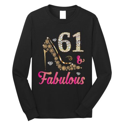 61 And Fabulous Funny 61st Birthday Cute Gift Beautiful Fun Long Sleeve Shirt