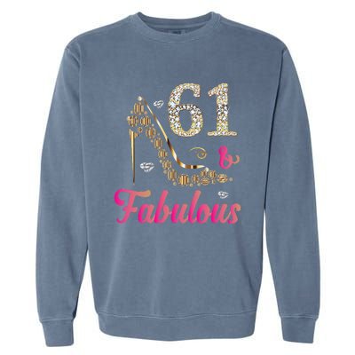 61 And Fabulous Funny 61st Birthday Cute Gift Beautiful Fun Garment-Dyed Sweatshirt