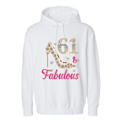 61 And Fabulous Funny 61st Birthday Cute Gift Beautiful Fun Garment-Dyed Fleece Hoodie