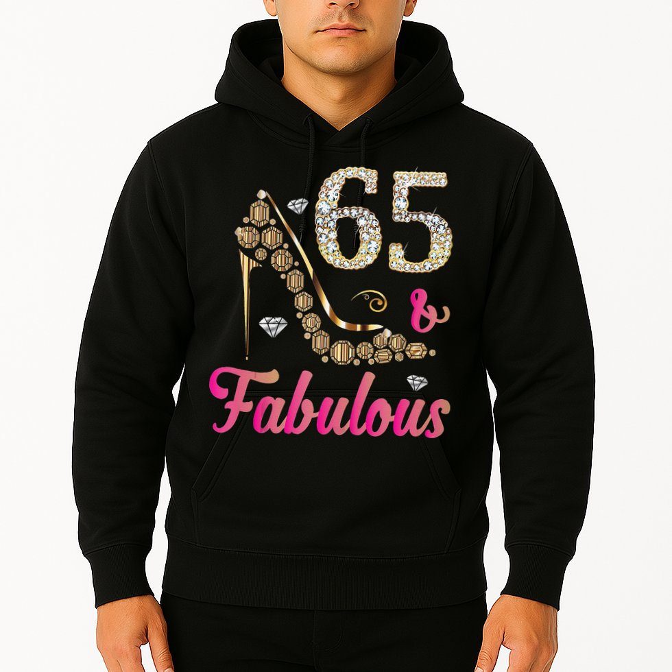 65 And Fabulous Funny 65th Birthday Cute Gift Beautiful Fun Tank Top Hoodie