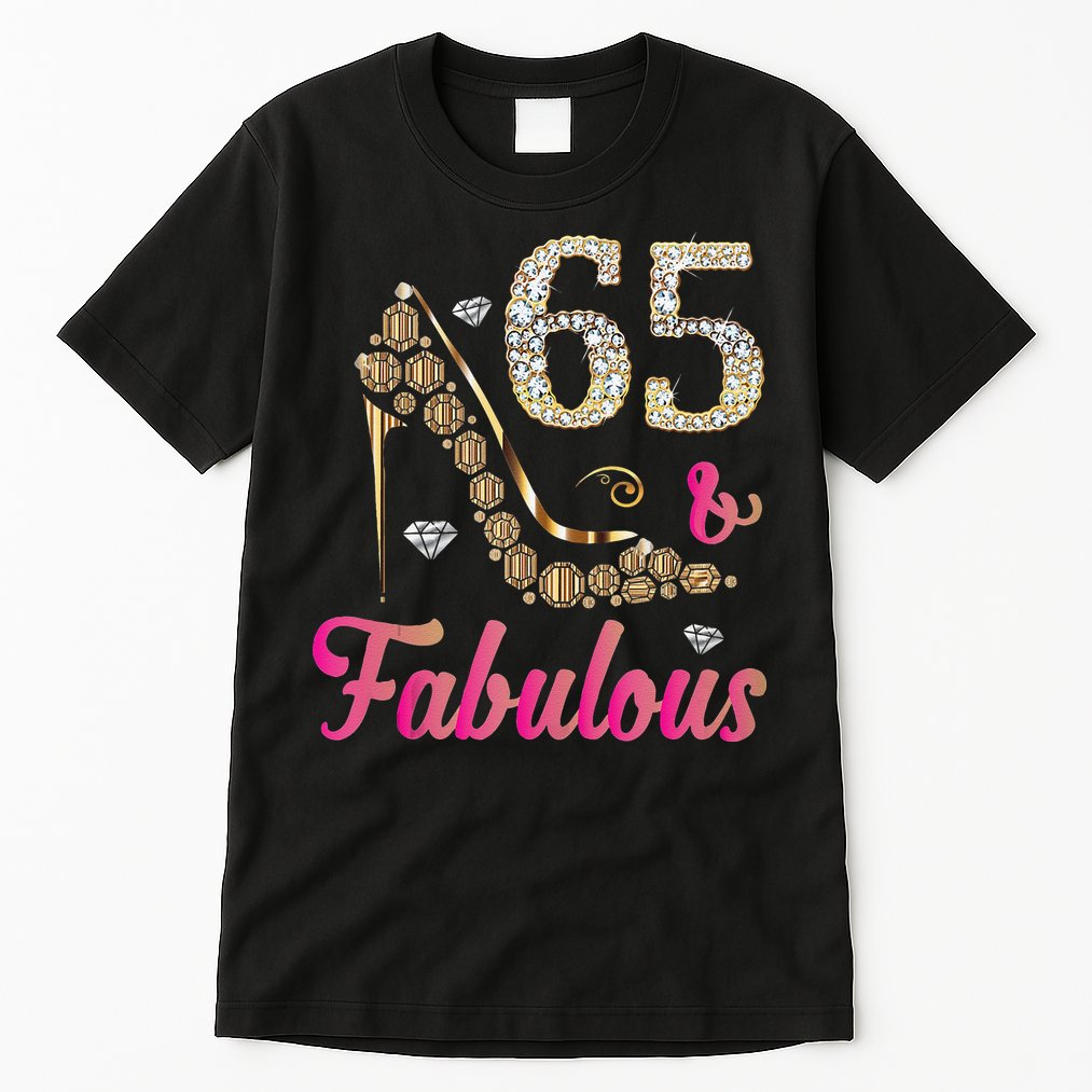 65 And Fabulous Funny 65th Birthday Cute Gift Beautiful Fun Tank Top Tall T-Shirt