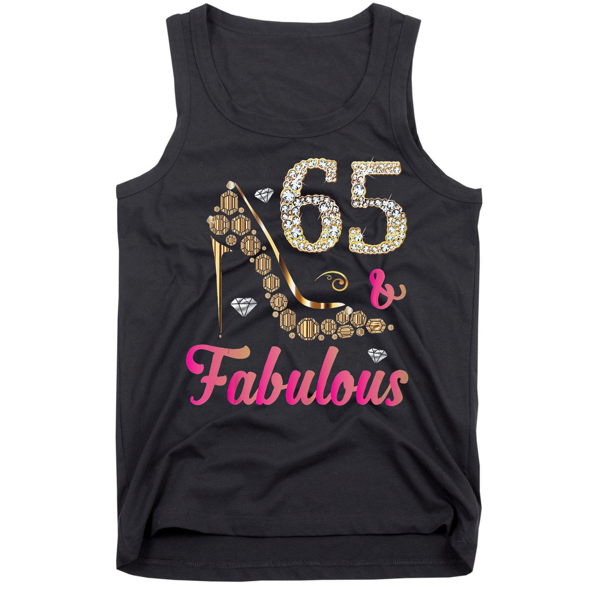 65 And Fabulous Funny 65th Birthday Cute Gift Beautiful Fun Tank Top Tank Top