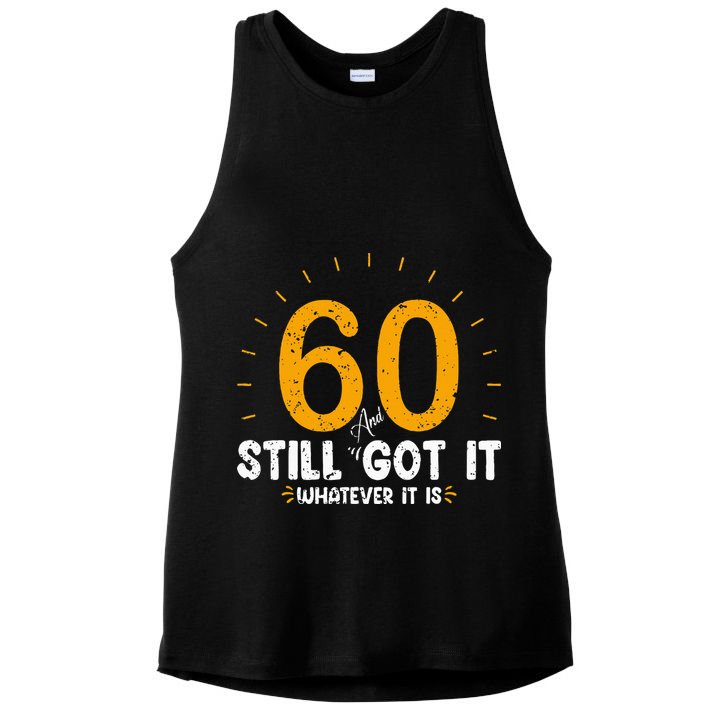 60 And Still Got It 60th Birthday 60 Years Old Ladies PosiCharge Tri-Blend Wicking Tank
