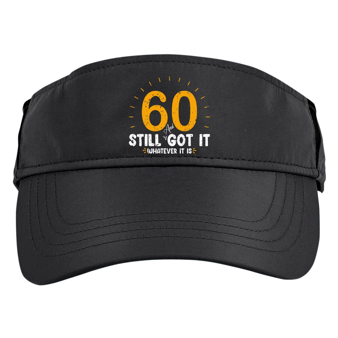 60 And Still Got It 60th Birthday 60 Years Old Adult Drive Performance Visor