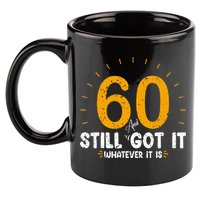 60 And Still Got It 60th Birthday 60 Years Old 11oz C Handle Ceramic Mug