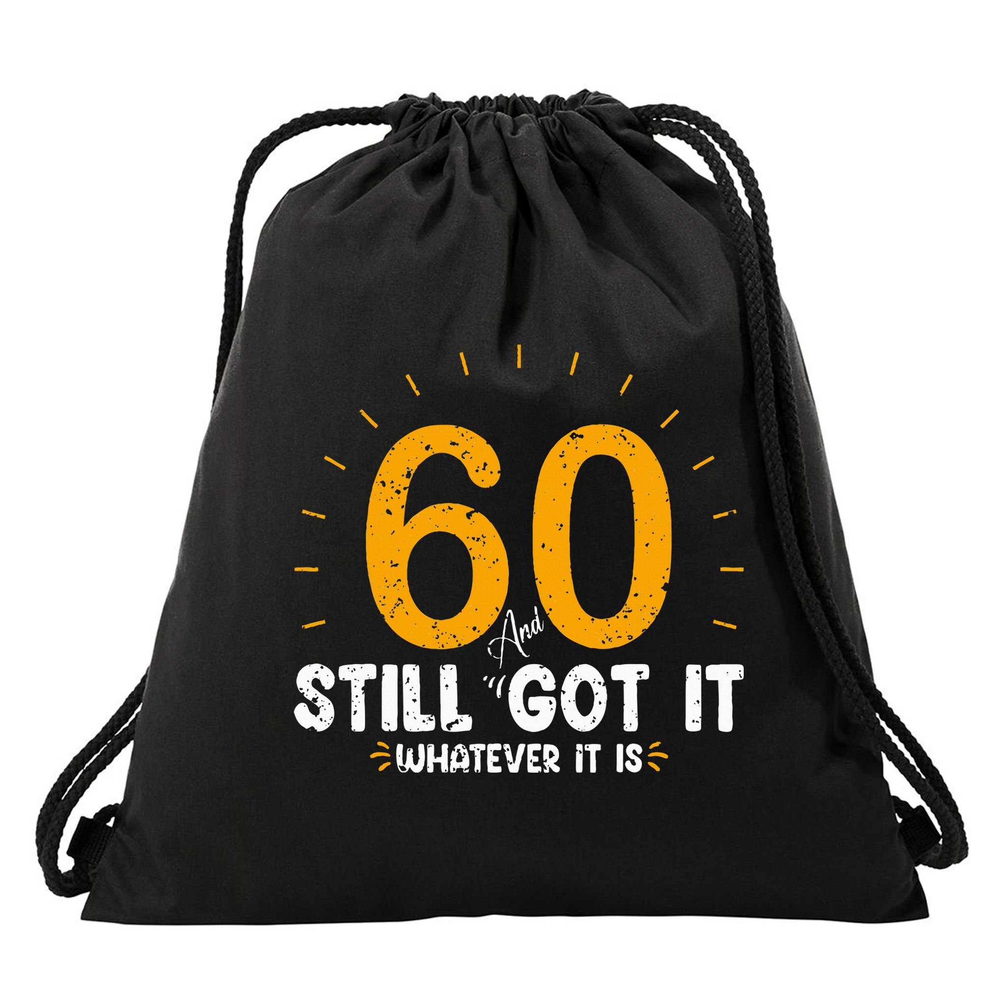 60 And Still Got It 60th Birthday 60 Years Old Drawstring Bag