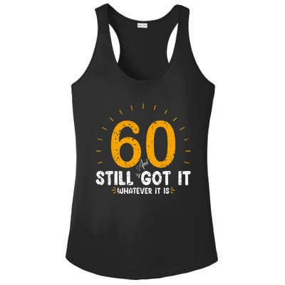 60 And Still Got It 60th Birthday 60 Years Old Ladies PosiCharge Competitor Racerback Tank