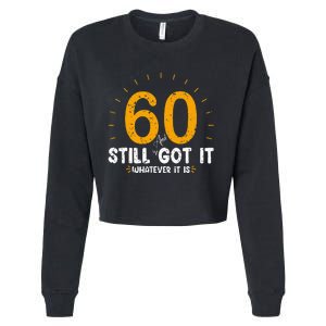 60 And Still Got It 60th Birthday 60 Years Old Cropped Pullover Crew