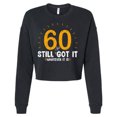 60 And Still Got It 60th Birthday 60 Years Old Cropped Pullover Crew