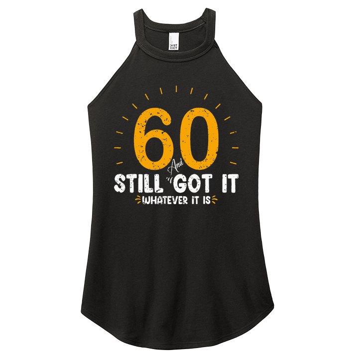 60 And Still Got It 60th Birthday 60 Years Old Women's Perfect Tri Rocker Tank