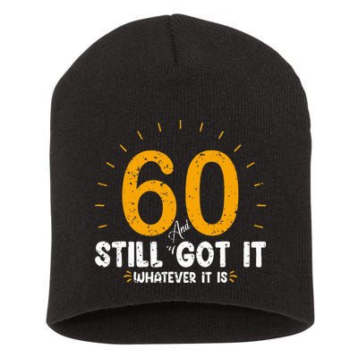 60 And Still Got It 60th Birthday 60 Years Old Short Acrylic Beanie