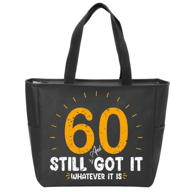 60 And Still Got It 60th Birthday 60 Years Old Zip Tote Bag