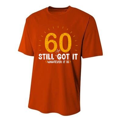 60 And Still Got It 60th Birthday 60 Years Old Performance Sprint T-Shirt