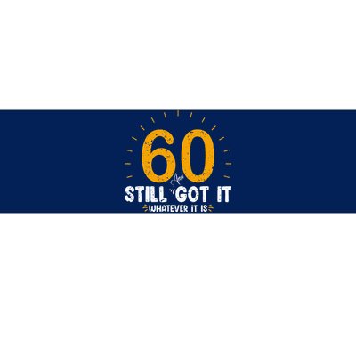 60 And Still Got It 60th Birthday 60 Years Old Bumper Sticker