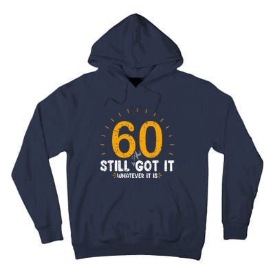 60 And Still Got It 60th Birthday 60 Years Old Tall Hoodie