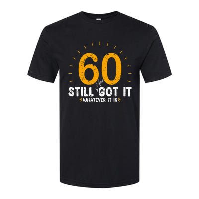 60 And Still Got It 60th Birthday 60 Years Old Softstyle® CVC T-Shirt