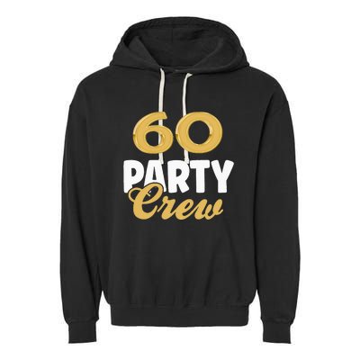 60 Birthday 60 Party Crew Squad 60th Bday Group Birthday Garment-Dyed Fleece Hoodie