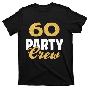 60 Birthday 60 Party Crew Squad 60th Bday Group Birthday T-Shirt