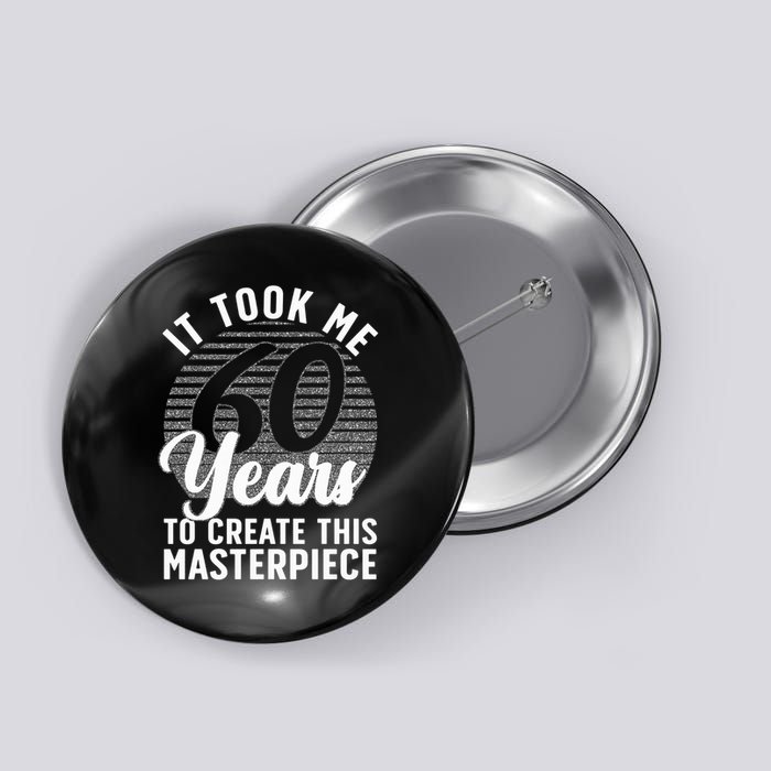 60th Birthday 60 Year Old Gag Turning 60 Joke Button