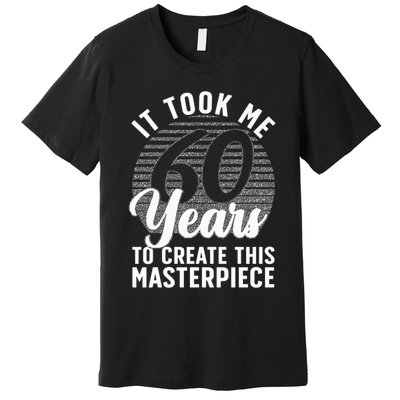 60th Birthday 60 Year Old Gag Turning 60 Joke Premium T-Shirt