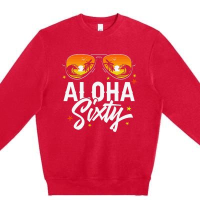 60th Birthday Aloha Beach Tropical Vacation Party Sunglasses Premium Crewneck Sweatshirt