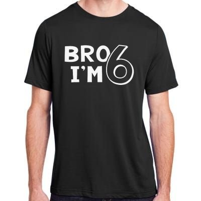 6th Birthday Bro I’m 6 Year Old Six Sixth Party Adult ChromaSoft Performance T-Shirt