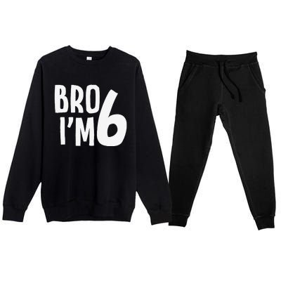 6th Birthday Boy Bro I’M 6 Year Old Six Bday Premium Crewneck Sweatsuit Set