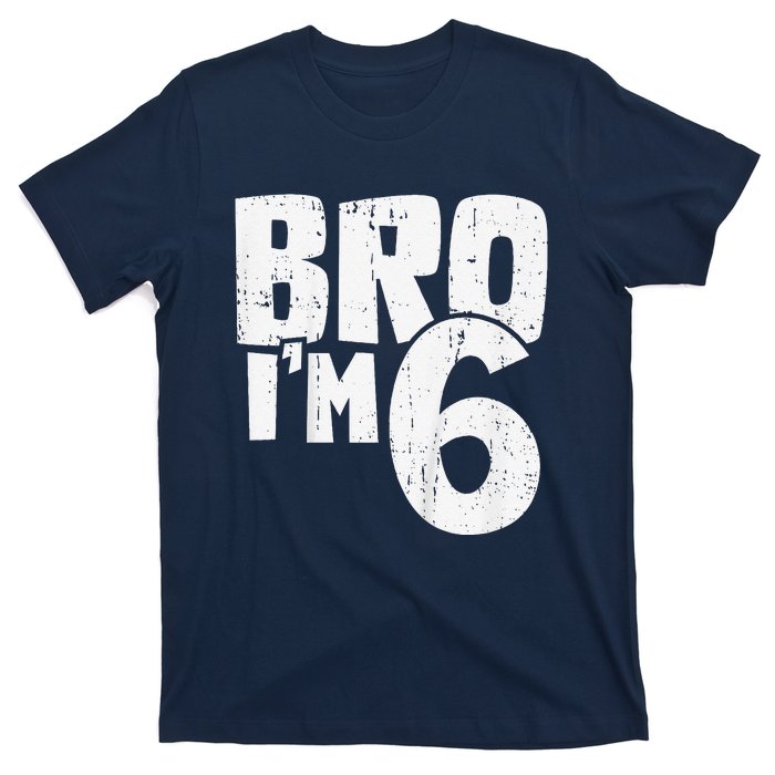 6th Birthday Boy Bro I’M 6 Year Old T-Shirt