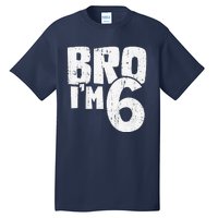 6th Birthday Boy Bro I’M 6 Year Old Tall T-Shirt