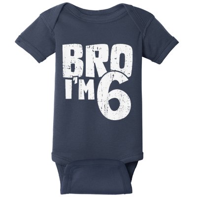 6th Birthday Boy Bro I’M 6 Year Old Baby Bodysuit