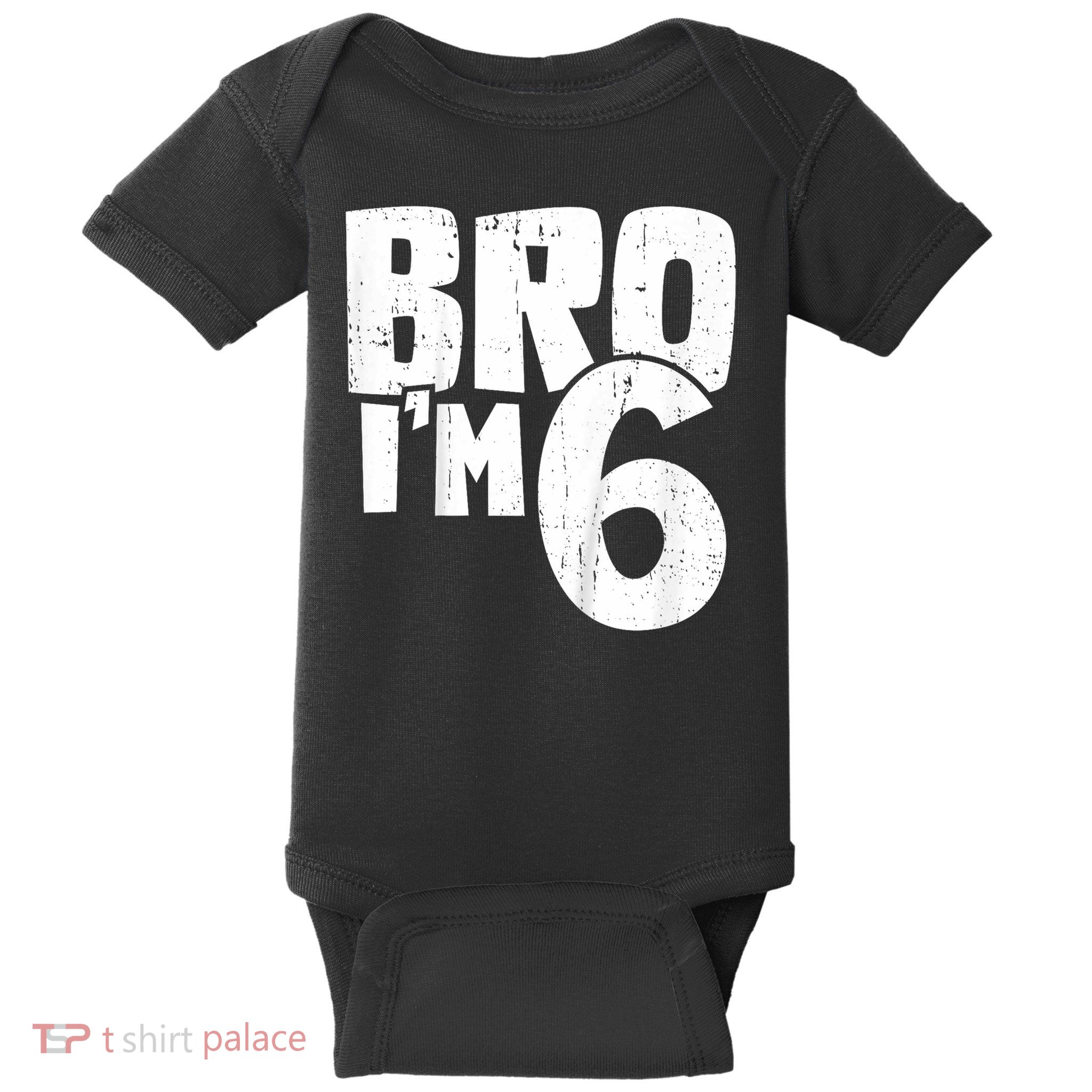 6th Birthday Boy Bro I’m 6 Year Old Baby Bodysuit