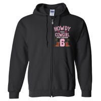 6th Birthday Cow Howdy Western Themed Birthday Full Zip Hoodie