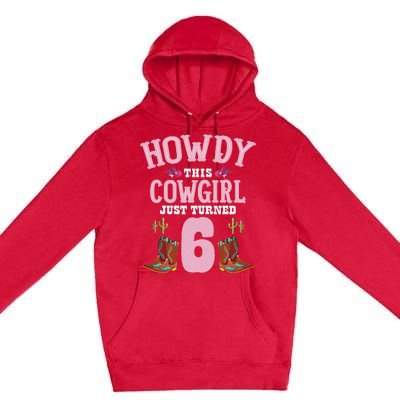 6th Birthday Cow Howdy Western Themed Birthday Premium Pullover Hoodie