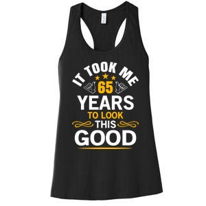 65th Birthday design Took Me 65 Years Old Birthday Women's Racerback Tank