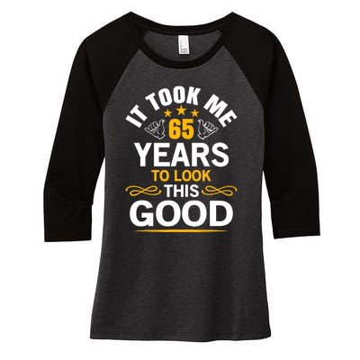 65th Birthday design Took Me 65 Years Old Birthday Women's Tri-Blend 3/4-Sleeve Raglan Shirt