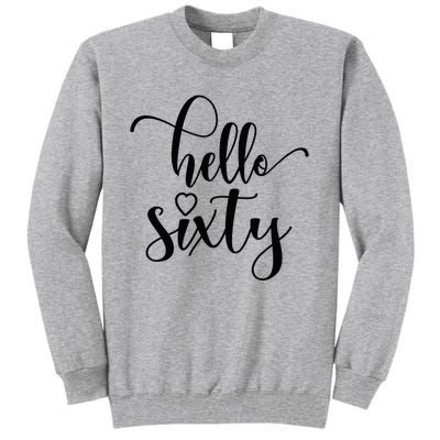 60th Birthday For Women Hello Sixty 60 Years Old Cute Tall Sweatshirt